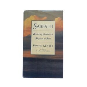Sabbath‎ Restoring the Sacred Rhythm of Rest Wayne Muller Spirituality Book